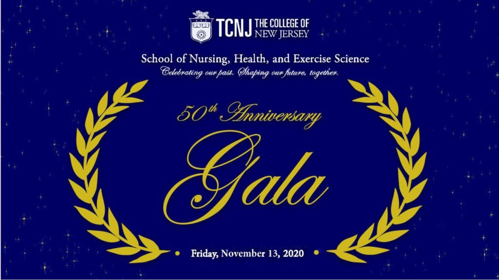 TCNJ School of Nursing, Health and Exercise Science presents the 50th Anniversary Gala on Friday, November 13, 2020.